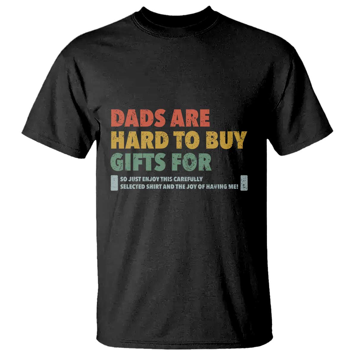 Dads Are Hard To Buy Gifts For T Shirt Funny Dad Father's Day - Wonder Print Shop