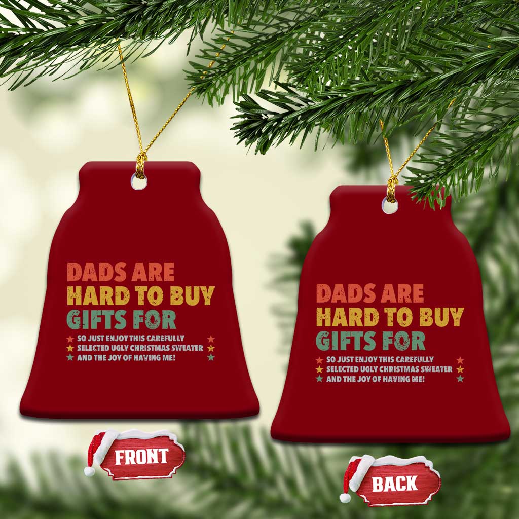 Dads Are Hard To Buy Gifts For Christmas Ceramic Ornament Funny Father's Day Ugly Xmas - Wonder Print Shop