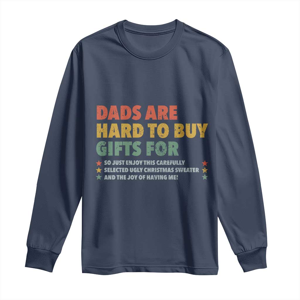Dads Are Hard To Buy Gifts For Christmas Long Sleeve Shirt Funny Father's Day Ugly Xmas - Wonder Print Shop
