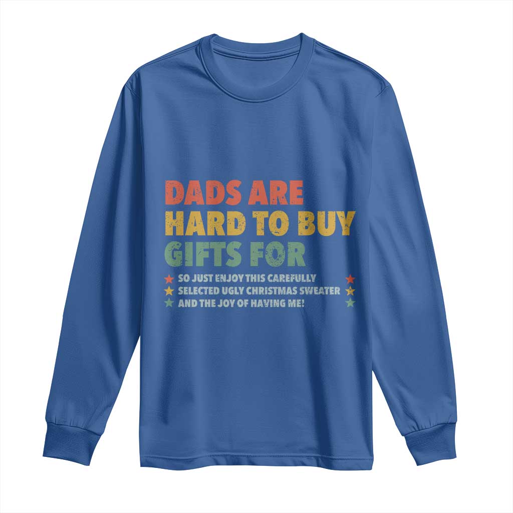 Dads Are Hard To Buy Gifts For Christmas Long Sleeve Shirt Funny Father's Day Ugly Xmas - Wonder Print Shop