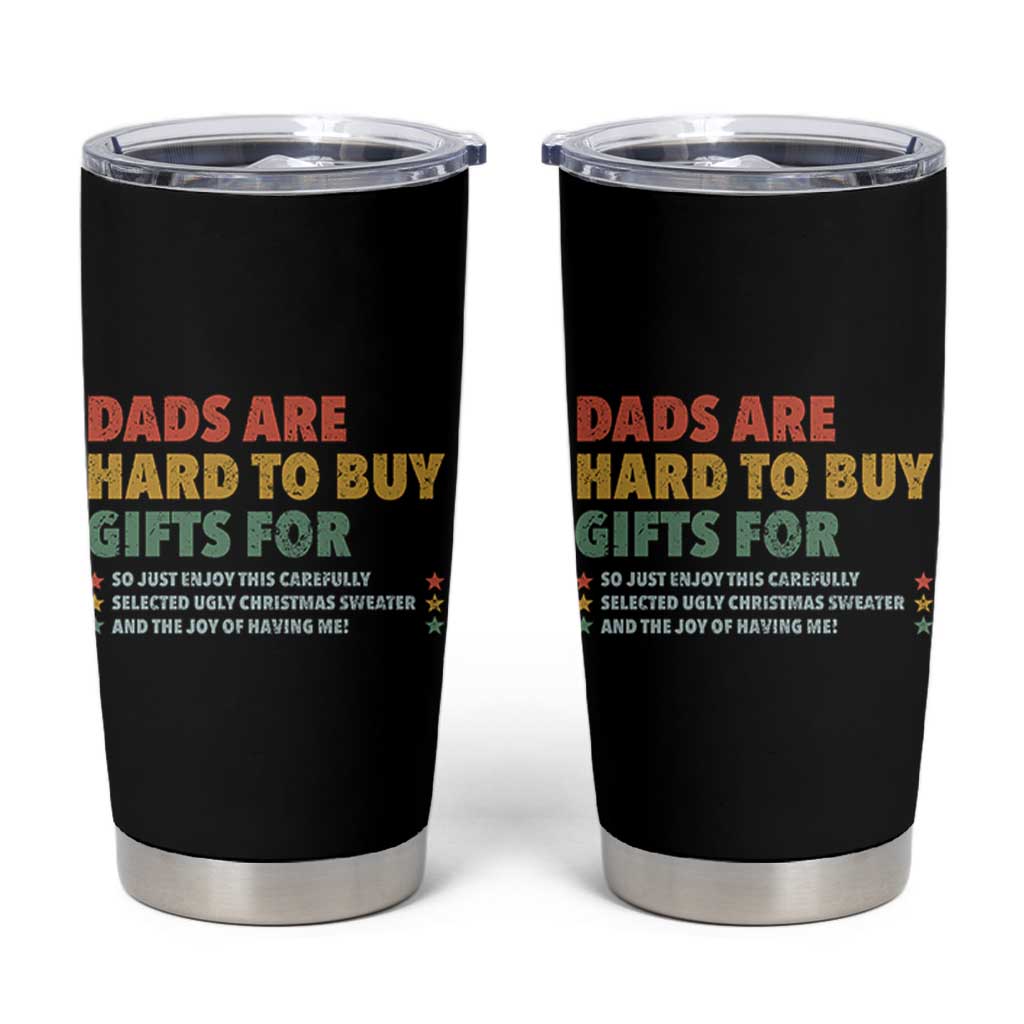 Dads Are Hard To Buy Gifts For Christmas Tumbler Cup Funny Father's Day Ugly Xmas - Wonder Print Shop