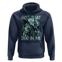 Funny Got That Dog In Me Hoodie Alpha Wolf Oddly Specific Meme