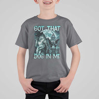 Funny Got That Dog In Me T Shirt For Kid Alpha Wolf Oddly Specific Meme - Wonder Print Shop
