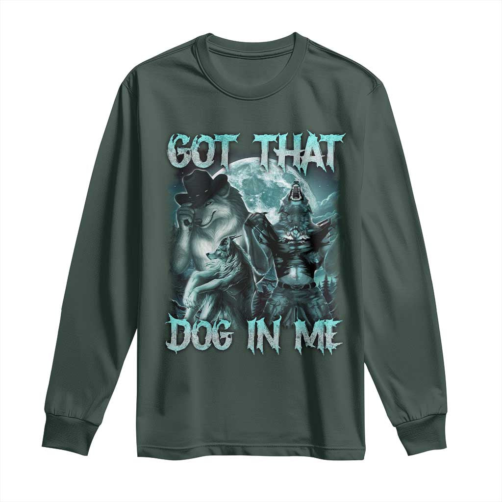 Funny Got That Dog In Me Long Sleeve Shirt Alpha Wolf Oddly Specific Meme
