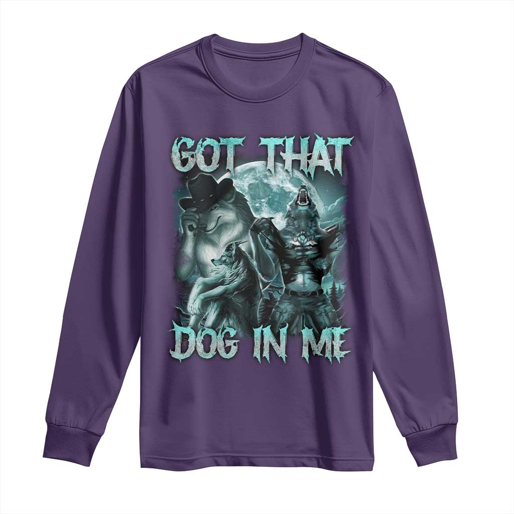 Funny Got That Dog In Me Long Sleeve Shirt Alpha Wolf Oddly Specific Meme