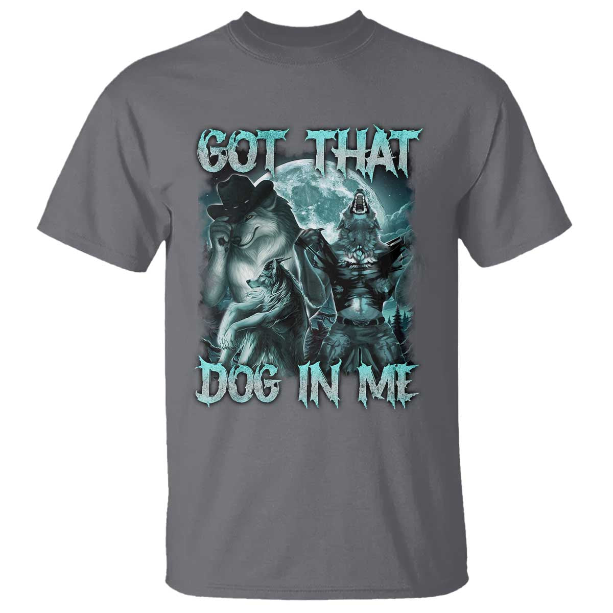 Funny Got That Dog In Me T Shirt Alpha Wolf Oddly Specific Meme - Wonder Print Shop