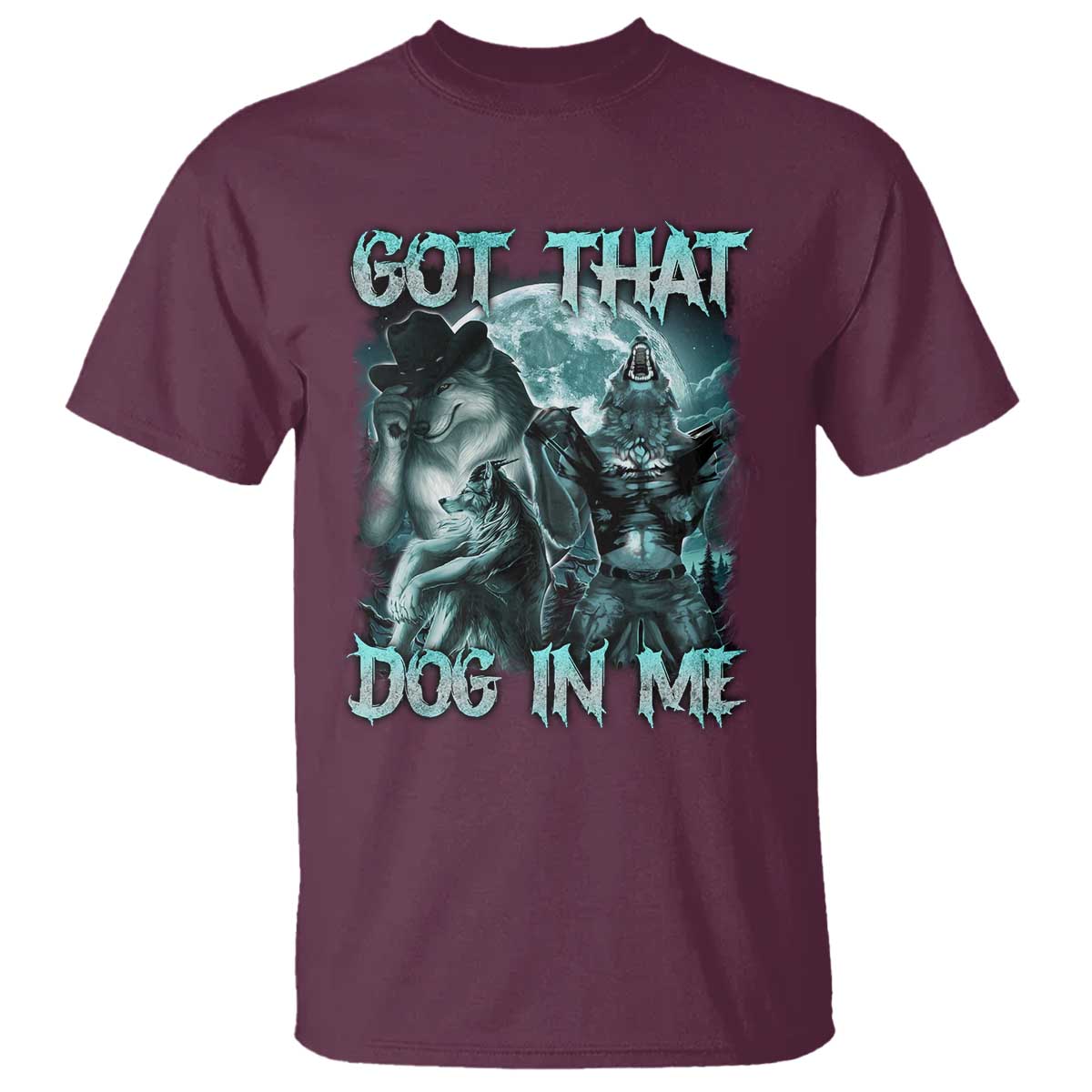Funny Got That Dog In Me T Shirt Alpha Wolf Oddly Specific Meme - Wonder Print Shop