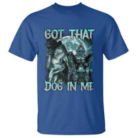 Funny Got That Dog In Me T Shirt Alpha Wolf Oddly Specific Meme - Wonder Print Shop
