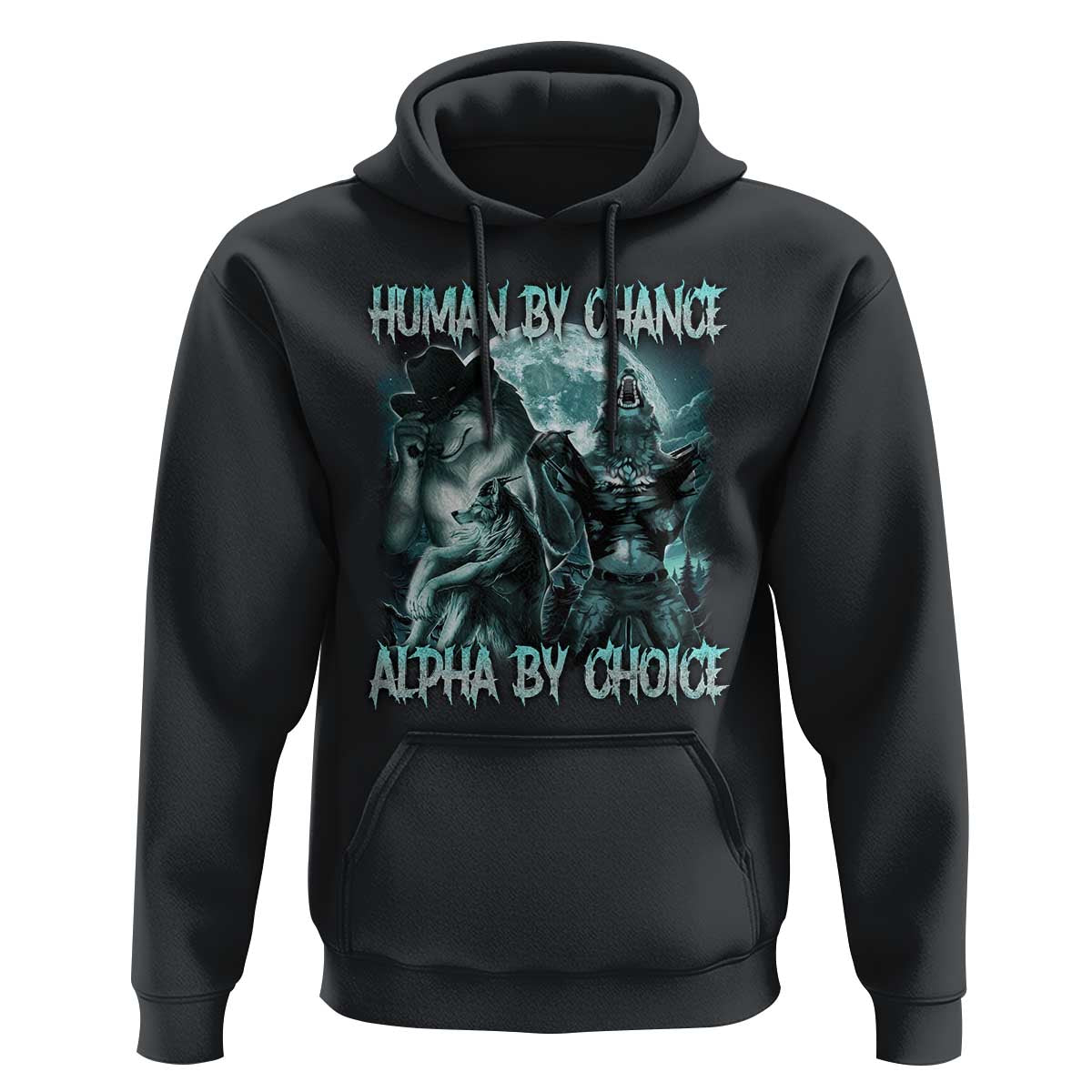 Funny Human By Chance Alpha By Choice Hoodie Alpha Wolf Oddly Specific Meme