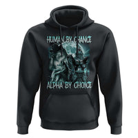 Funny Human By Chance Alpha By Choice Hoodie Alpha Wolf Oddly Specific Meme