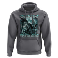 Funny Human By Chance Alpha By Choice Hoodie Alpha Wolf Oddly Specific Meme