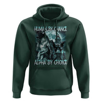 Funny Human By Chance Alpha By Choice Hoodie Alpha Wolf Oddly Specific Meme