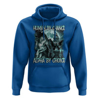 Funny Human By Chance Alpha By Choice Hoodie Alpha Wolf Oddly Specific Meme