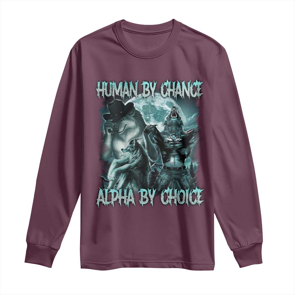 Funny Human By Chance Alpha By Choice Long Sleeve Shirt Alpha Wolf Oddly Specific Meme