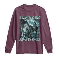 Funny Human By Chance Alpha By Choice Long Sleeve Shirt Alpha Wolf Oddly Specific Meme