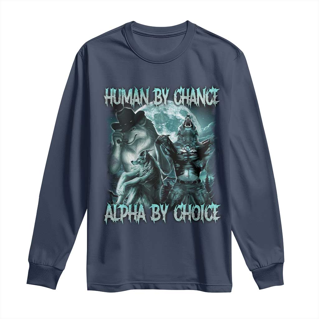 Funny Human By Chance Alpha By Choice Long Sleeve Shirt Alpha Wolf Oddly Specific Meme