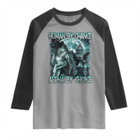Funny Human By Chance Alpha By Choice Raglan Shirt Alpha Wolf Oddly Specific Meme