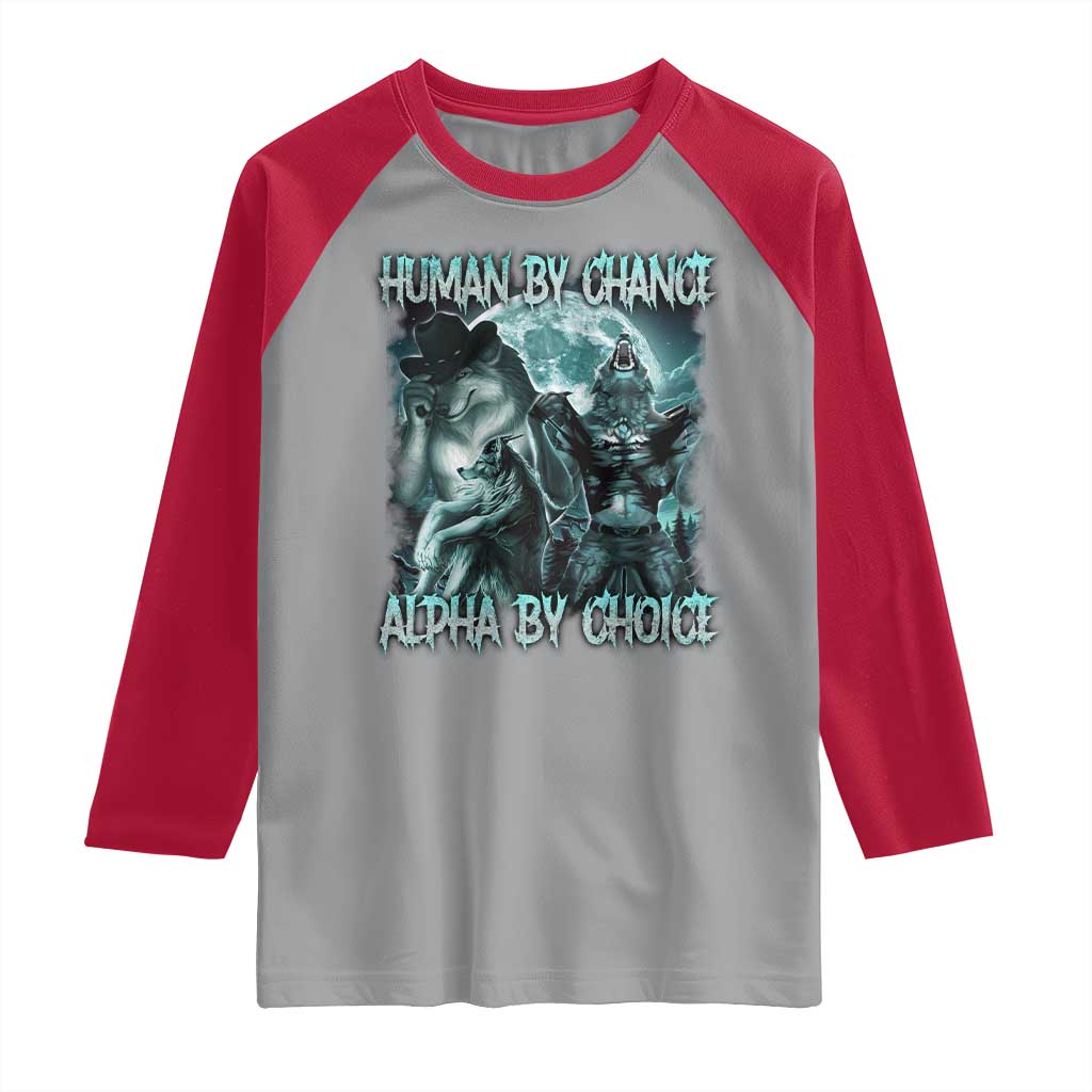 Funny Human By Chance Alpha By Choice Raglan Shirt Alpha Wolf Oddly Specific Meme