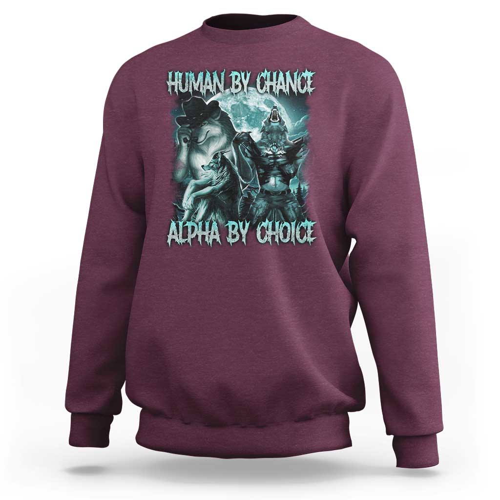 Funny Human By Chance Alpha By Choice Sweatshirt Alpha Wolf Oddly Specific Meme - Wonder Print Shop