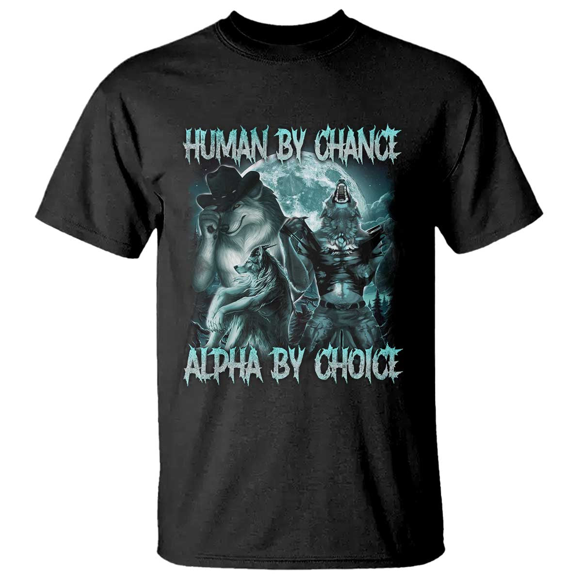 Funny Human By Chance Alpha By Choice T Shirt Alpha Wolf Oddly Specific Meme - Wonder Print Shop