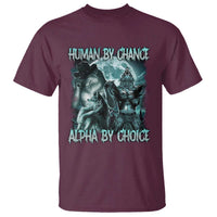 Funny Human By Chance Alpha By Choice T Shirt Alpha Wolf Oddly Specific Meme - Wonder Print Shop