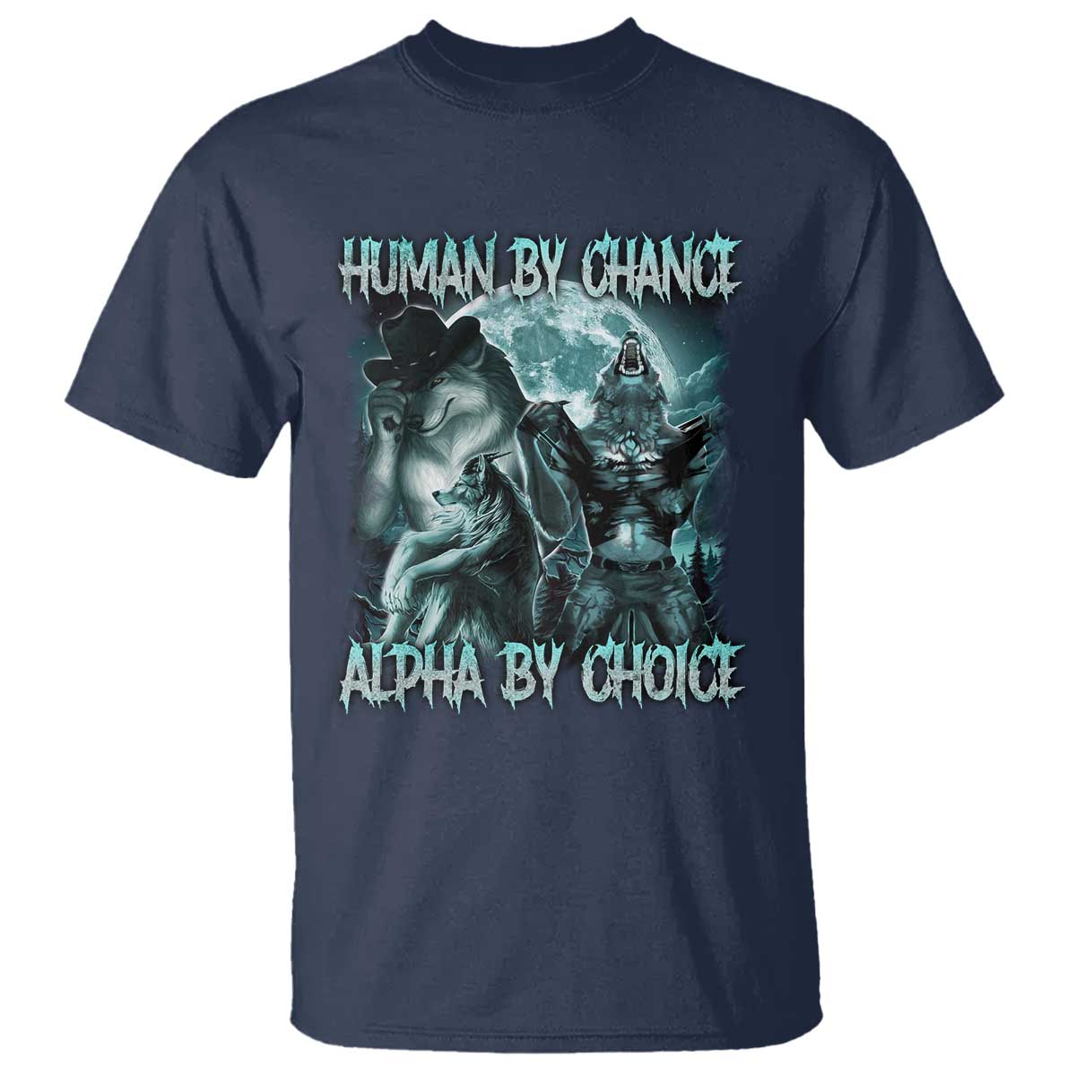 Funny Human By Chance Alpha By Choice T Shirt Alpha Wolf Oddly Specific Meme - Wonder Print Shop
