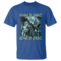 Funny Human By Chance Alpha By Choice T Shirt Alpha Wolf Oddly Specific Meme - Wonder Print Shop