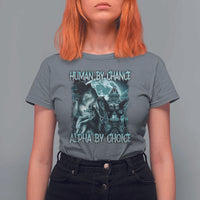 Funny Human By Chance Alpha By Choice T Shirt For Women Alpha Wolf Oddly Specific Meme - Wonder Print Shop