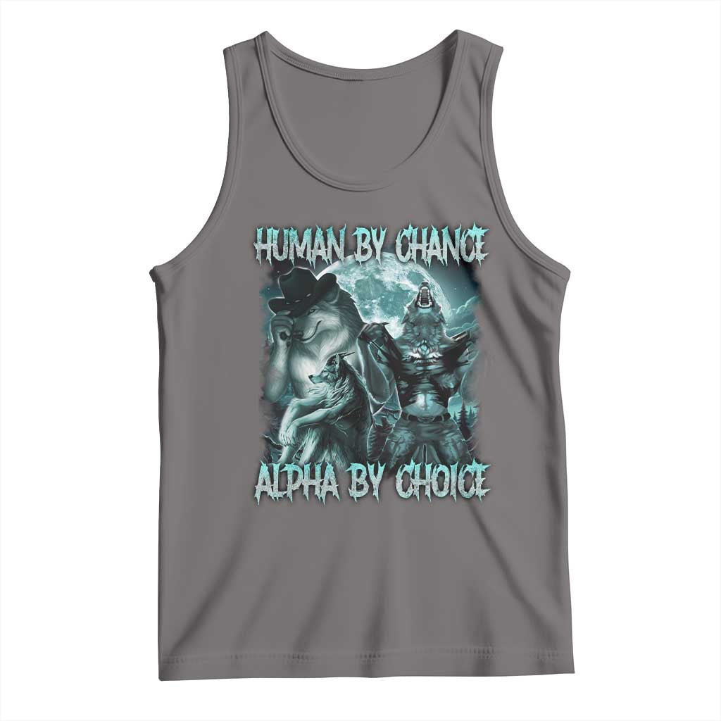 Funny Human By Chance Alpha By Choice Tank Top Alpha Wolf Oddly Specific Meme