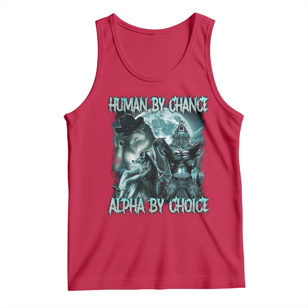 Funny Human By Chance Alpha By Choice Tank Top Alpha Wolf Oddly Specific Meme