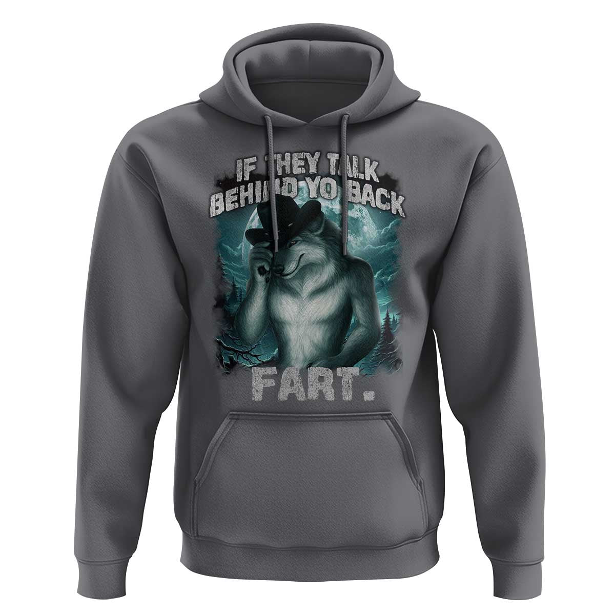 Funny If They Talk Behind Your Back Fart Hoodie Alpha Wolf Oddly Specific Meme