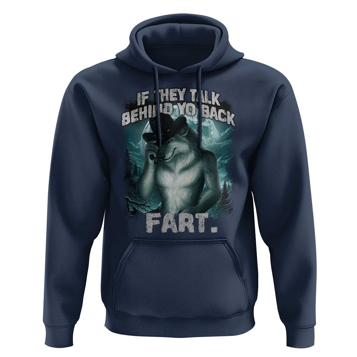 Funny If They Talk Behind Your Back Fart Hoodie Alpha Wolf Oddly Specific Meme