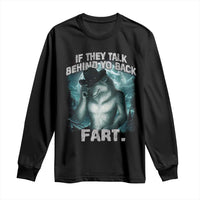 Funny If They Talk Behind Your Back Fart Long Sleeve Shirt Alpha Wolf Oddly Specific Meme