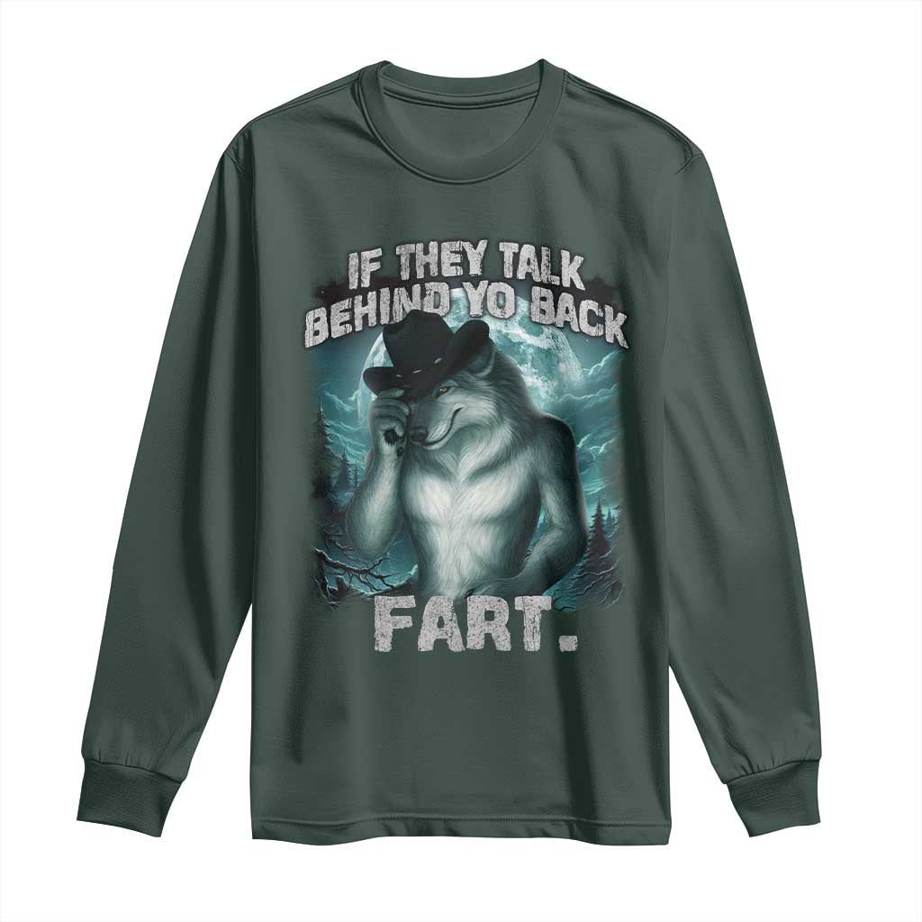 Funny If They Talk Behind Your Back Fart Long Sleeve Shirt Alpha Wolf Oddly Specific Meme