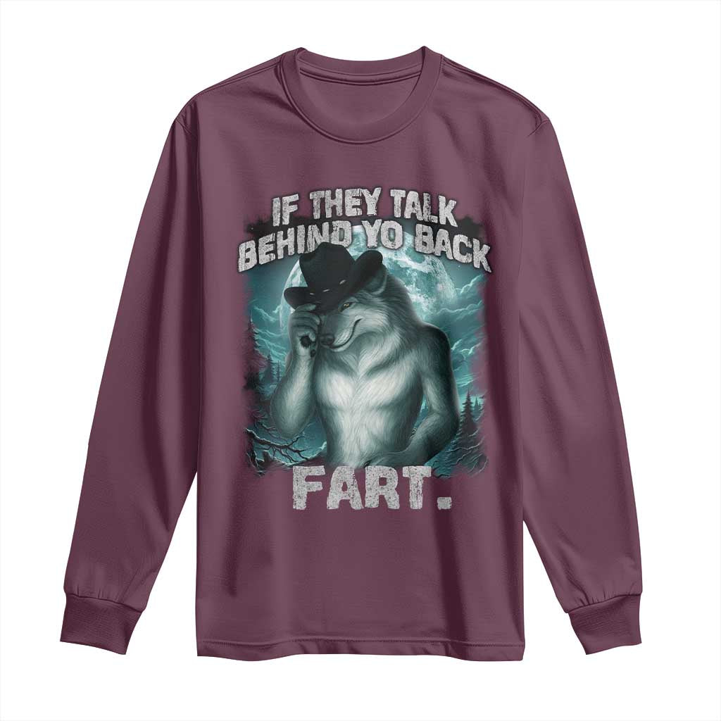 Funny If They Talk Behind Your Back Fart Long Sleeve Shirt Alpha Wolf Oddly Specific Meme