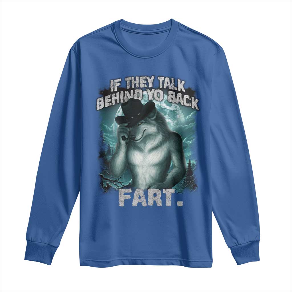 Funny If They Talk Behind Your Back Fart Long Sleeve Shirt Alpha Wolf Oddly Specific Meme