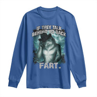 Funny If They Talk Behind Your Back Fart Long Sleeve Shirt Alpha Wolf Oddly Specific Meme