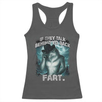Funny If They Talk Behind Your Back Fart Racerback Tank Top Alpha Wolf Oddly Specific Meme
