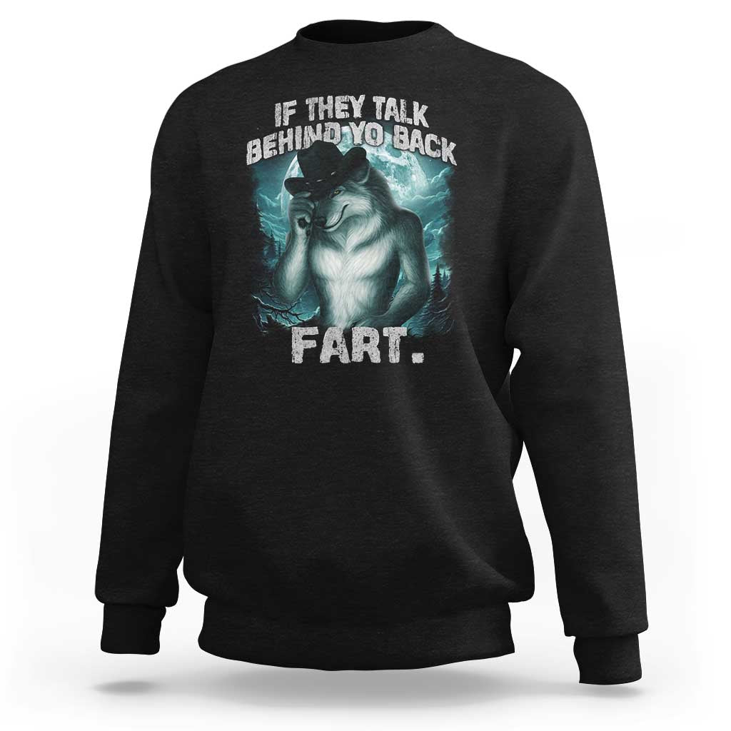 Funny If They Talk Behind Your Back Fart Sweatshirt Alpha Wolf Oddly Specific Meme - Wonder Print Shop