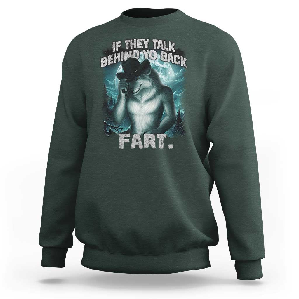 Funny If They Talk Behind Your Back Fart Sweatshirt Alpha Wolf Oddly Specific Meme - Wonder Print Shop