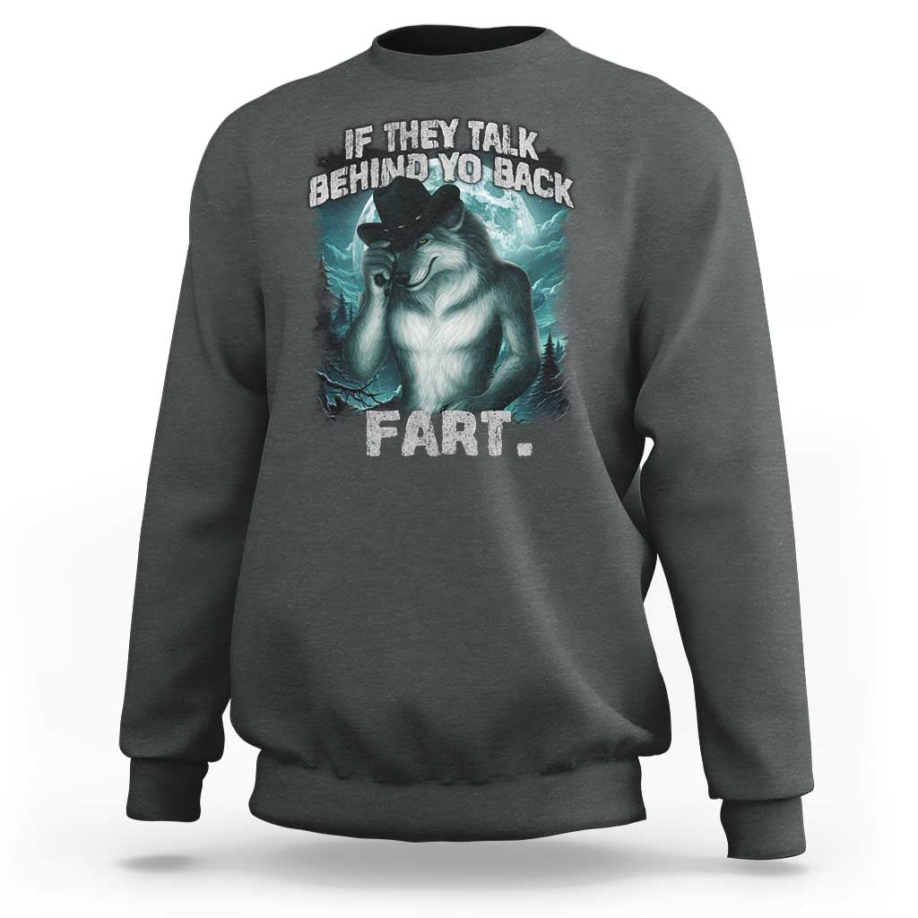 Funny If They Talk Behind Your Back Fart Sweatshirt Alpha Wolf Oddly Specific Meme - Wonder Print Shop