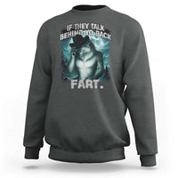 Funny If They Talk Behind Your Back Fart Sweatshirt Alpha Wolf Oddly Specific Meme - Wonder Print Shop