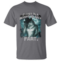 Funny If They Talk Behind Your Back Fart T Shirt Alpha Wolf Oddly Specific Meme - Wonder Print Shop