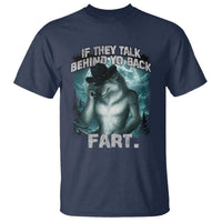 Funny If They Talk Behind Your Back Fart T Shirt Alpha Wolf Oddly Specific Meme - Wonder Print Shop