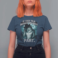 Funny If They Talk Behind Your Back Fart T Shirt For Women Alpha Wolf Oddly Specific Meme - Wonder Print Shop