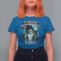 Funny If They Talk Behind Your Back Fart T Shirt For Women Alpha Wolf Oddly Specific Meme - Wonder Print Shop