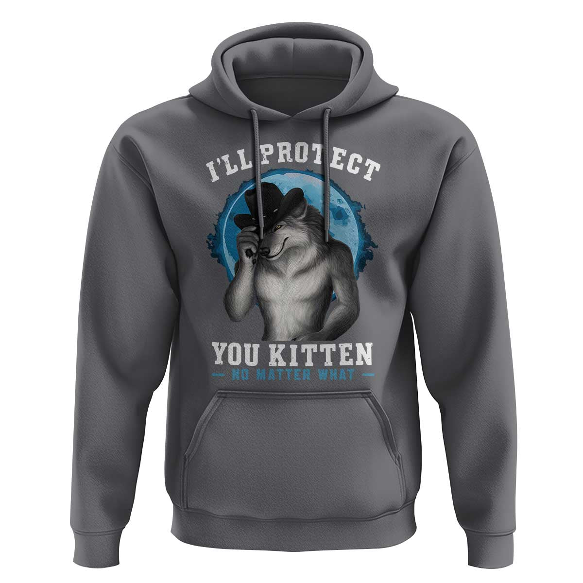 Funny I'll Protect You Kitten No Matter What Hoodie Alpha Wolf Oddly Specific Meme