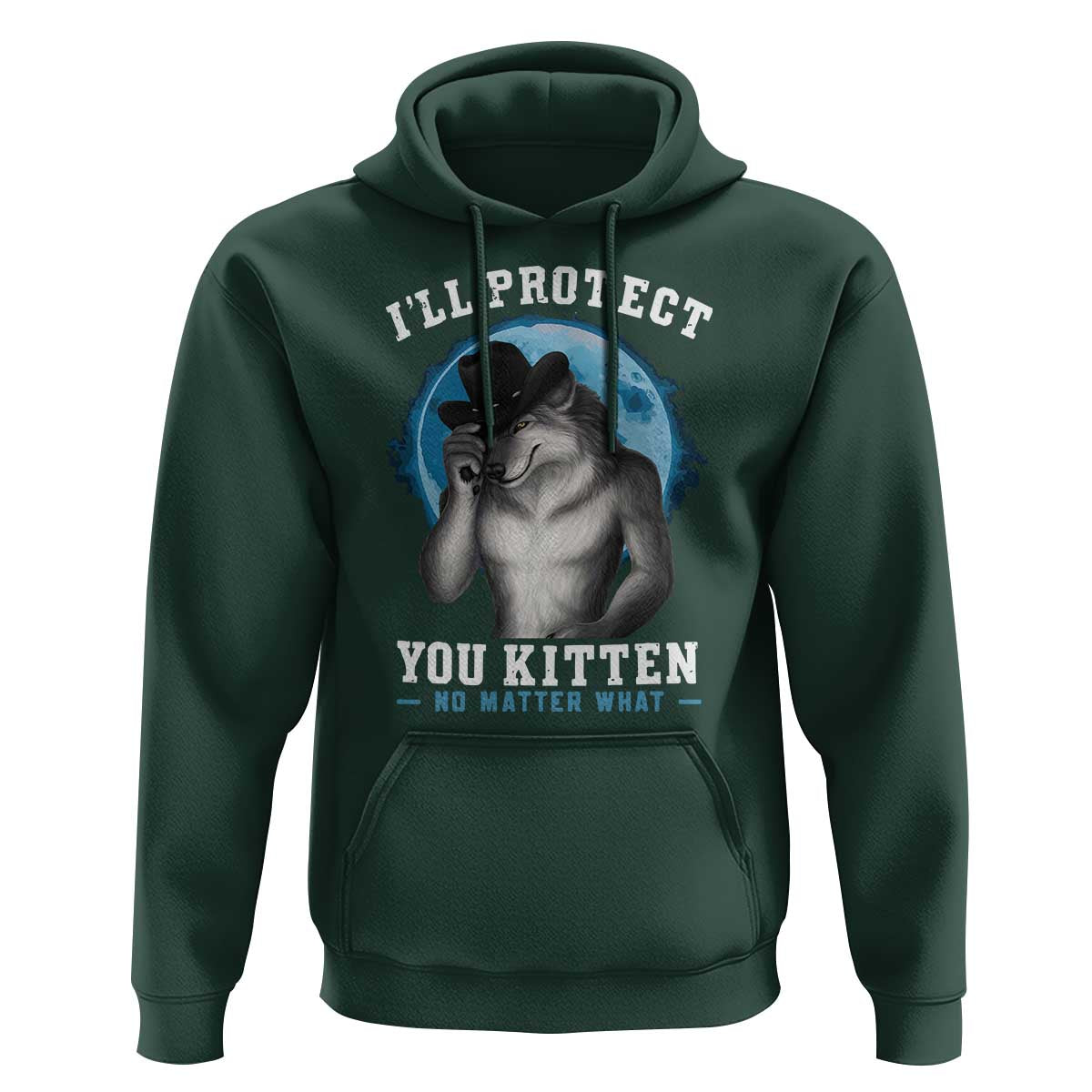Funny I'll Protect You Kitten No Matter What Hoodie Alpha Wolf Oddly Specific Meme