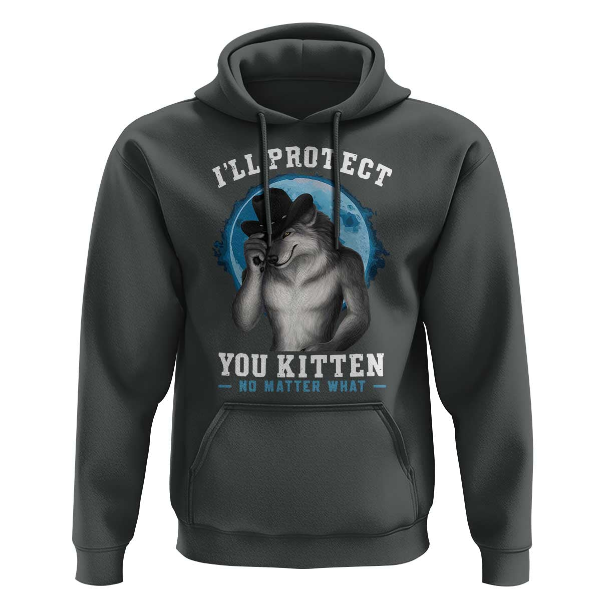 Funny I'll Protect You Kitten No Matter What Hoodie Alpha Wolf Oddly Specific Meme