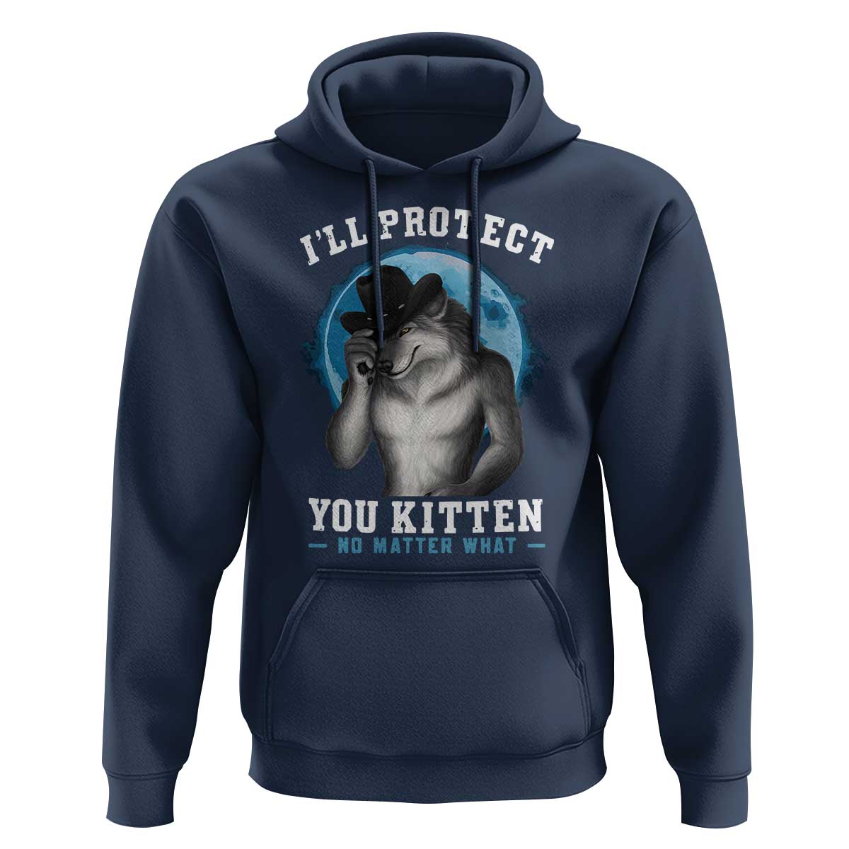 Funny I'll Protect You Kitten No Matter What Hoodie Alpha Wolf Oddly Specific Meme
